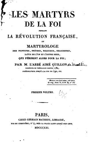 Les martyrs de la foi pendant la révolution française: ou Martyrologe des ...
