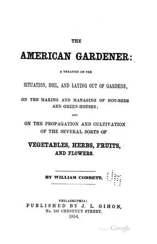 The American Gardener: A Treatise on the Situation, Soil, # and Laying Out of Gardens, on the ..