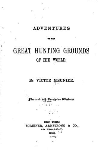 Adventures of the great hunting grounds of the world