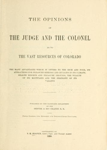 The opinions of the judge and the colonel as to the vast resources of Colorado ..