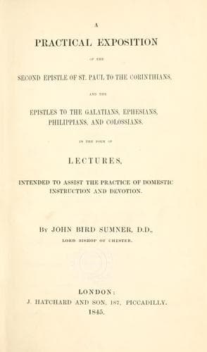 A practical exposition of the second epistle of St. Paul to the Corinthians, and the epistles to the Galatians, Ephesians, Philippians, and Colossians