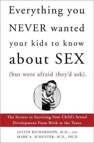 Cover image for Everything You Never Wanted Your Kids to Know About Sex, but Were Afraid They'd Ask