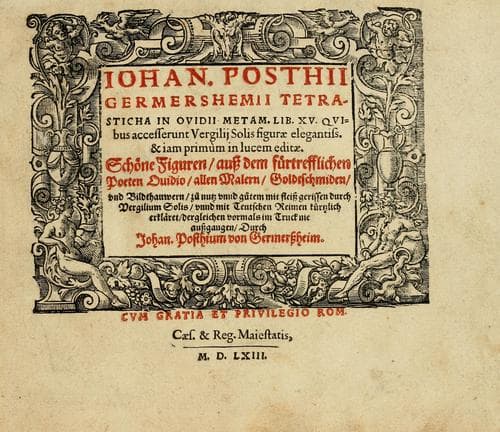 Iohan. Posthii Germershemii Tetrasticha in Ovidii Metam. lib. XV. qvibus accesserunt Vergilij Solis figurae elegantiss. & iam primùm in lucem editae =
