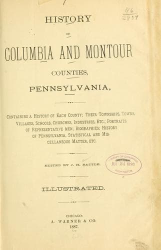 History of Columbia and Montour counties, Pennsylvania, containing a history of each county