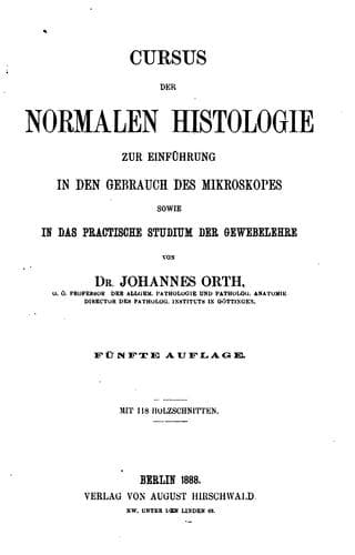Cursus der normalen Histologie zur Einführung in den Gebrauch des Mikroskopes sowie in das ..