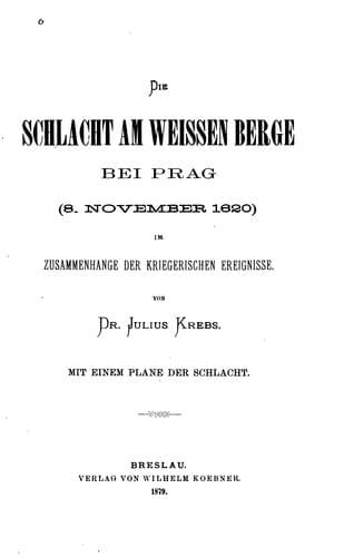 Die Schlact am Weissen Berge bei Prag: (8, November 1620) im Zusammenhange der kriegerischen ..