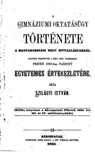 A gimnáziumi oktatásügy története: a magyarországi helv. hitvallásuaknál ...