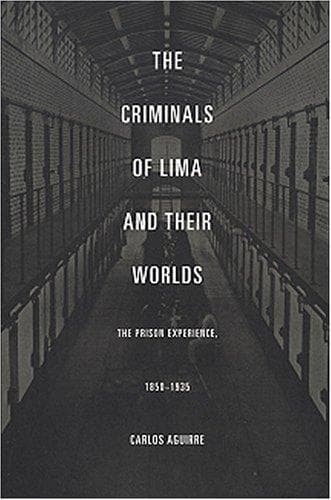 Cover image for The Criminals of Lima and Their Worlds