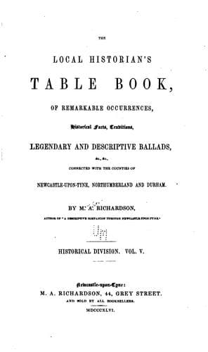 The Local Historian's Table Book: Of Remarkable Occurences, Historical Facts ..