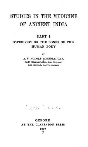 Studies in the medicine of ancient India: Part I. Osteology, Or The Bones of the Human Body