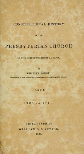 The constitutional history of the Presbyterian church in the United States of America