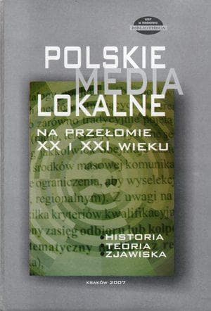 Polskie media lokalne na przełomie XX i XXI wieku