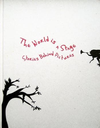 Cover image for "The World is A Stage. Stories Behind Pictures"