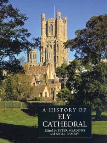 Cover image for A History of Ely Cathedral (Ecclesiastical History/Religion)