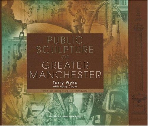 Cover image for Public Sculpture of Greater Manchester (Liverpool University Press - Public Sculpture of Britain)