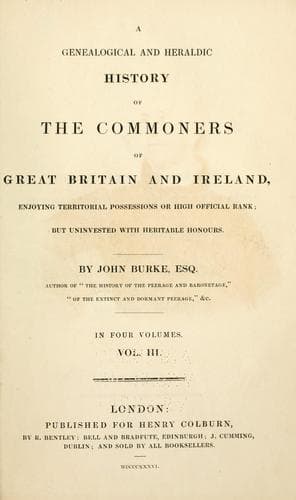 A genealogical and heraldic history of the commoners of Great Britain and Ireland, enjoying territorial possessions or high official rank