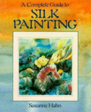 Cover image for A Complete Guide to Silk Painting