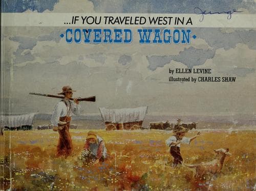 Cover image for If you traveled west in a covered wagon