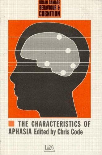 Cover image for Characteristics Of Aphasia (Brain Damage, Behaviour, & Cognition)
