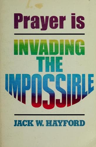 Cover image for Prayer is invading the impossible