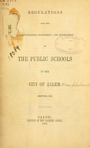 Regulations for the superintendence, government, and instruction of the public schools in the city of Salem