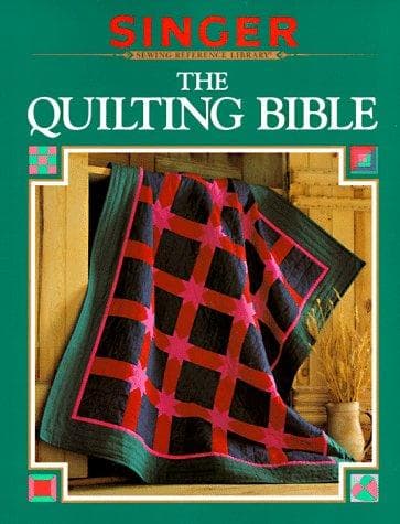 Cover image for The Quilting Bible (Singer Sewing Reference Library) (Singer Sewing Reference Library)