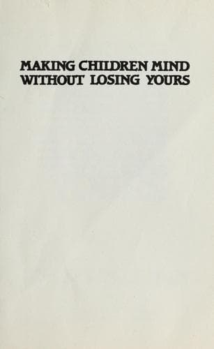 Cover image for Making children mind without losing yours