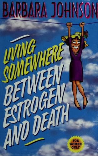 Cover image for Living somewhere between estrogen and death