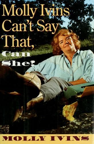 Cover image for Molly Ivins can't say that, can she?