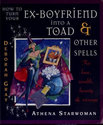 Cover image for How to Turn Your Ex-Boyfriend into a Toad