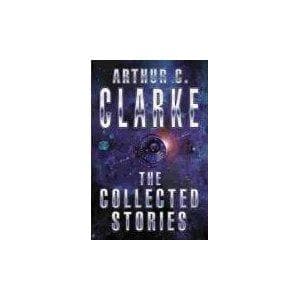 Cover image for Arthur C. Clarke: The Collected Stories