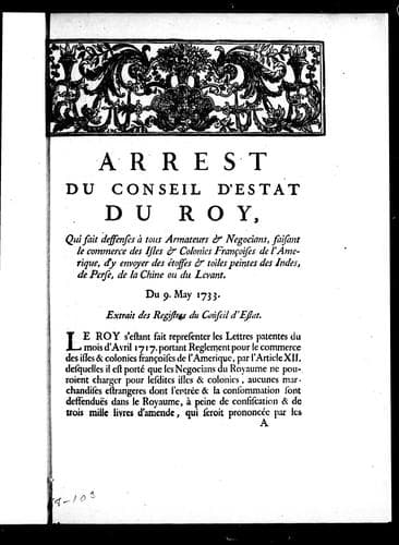 Arrest du Conseil d'Estat du roy, qui fait deffenses à tous armateurs & negocians, faisant le commerce des isles & colonies françoises de l'Amerique, d'y envoyer des étoffes & toiles peintes des Indes, de Perse, de la Chine ou du Levant