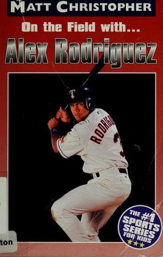 Cover image for On the field with-- Alex Rodriguez