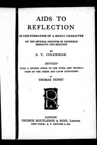 Cover image for Aids to reflection in the formation of a manly character on the several grounds of prudence, morality and religion