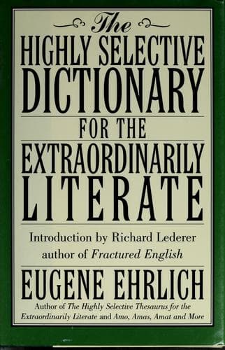 Cover image for The highly selective dictionary for the extraordinarily literate
