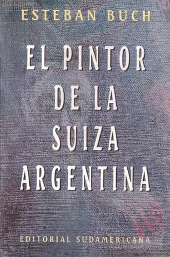 Cover image for El pintor de la Suiza argentina