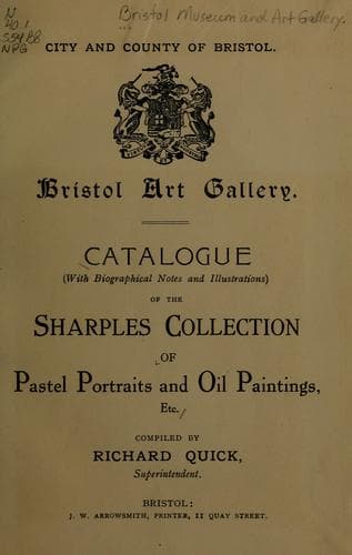Catalogue (with biographical notes and illustrations) of the Sharples collection of pastel portraits and oil paintings, etc