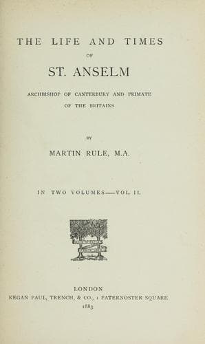 The life and times of St. Anselm, archbishop of Canterbury and primate of the Britains