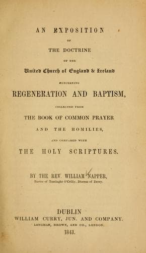 An exposition of the doctrine of the United Church of England and Ireland concerning regeneration and baptism
