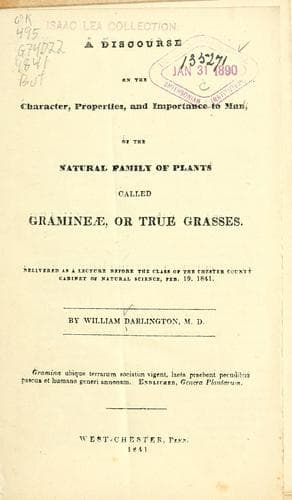 A discourse on the character, properties, and importance to man, of the natural family of plants called Gramineæ, or true grasses