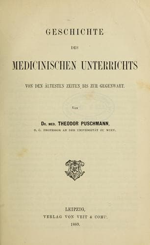 Geschichte des medicinischen Unterrichts von den ältesten Zeiten bis zur Gegenwart