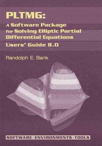 Cover image for PLTMG: A Software Package for Solving Elliptic Partial Differential Equations