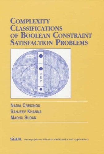 Cover image for Complexity Classifications of Boolean Constraint Satisfaction Problems (Monographs on Discrete Mathematics and Applications)