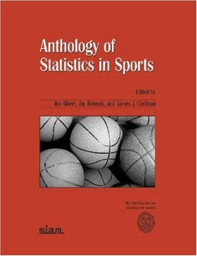 Cover image for Anthology of Statistics in Sports (ASA-SIAM Series on Statistics and Applied Probability) (ASA-SIAM Series on Statistics and Applied Probability)