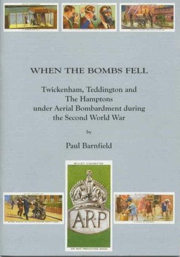 When the Bombs Fell (Borough of Twickenham Local History Society Papers)