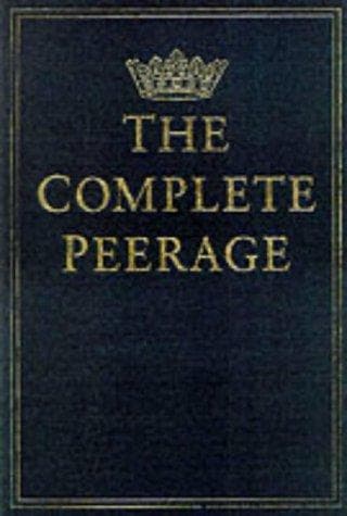 The complete peerage of England, Scotland, Ireland, Great Britain and the United Kingdom extant, extinct or dormant
