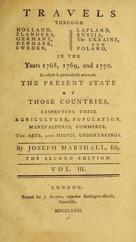 Travels through Holland, Flanders, Germany, Denmark, Sweden, Lapland, Russia, the Ukraine & Poland in the years 1768, 1769, & 1770