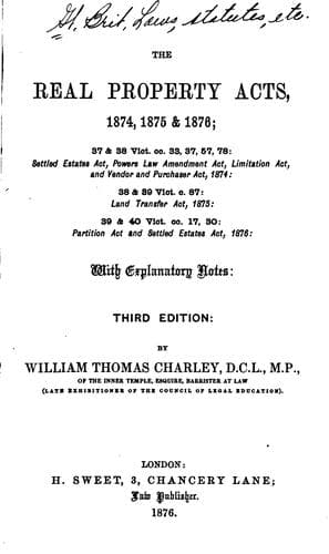 The Real Property Acts, 1874, 1875 & 1876: 37 & 38 Vict. Cc. 33, 37, 57, 78, Settled Estates Act ...