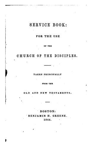 Service Book: For the Use of the Church of the Disciples, Taken Principally from the Old and New ...