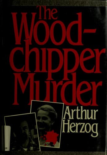 Cover image for The woodchipper murder